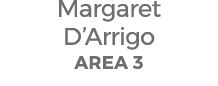 Margaret D’Arrigo AREA 3