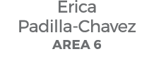 Erica Padilla Chavez AREA 6