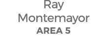 Ray Montemayor AREA 5