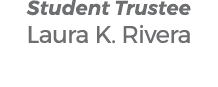 Student Trustee Laura K. Rivera 