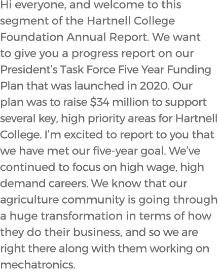 Hi everyone, and welcome to this segment of the Hartnell College Foundation Annual Report. We want to give you a prog...