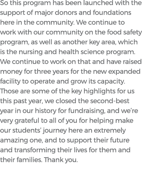 So this program has been launched with the support of major donors and foundations here in the community. We continue...