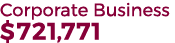Corporate Business $721,771